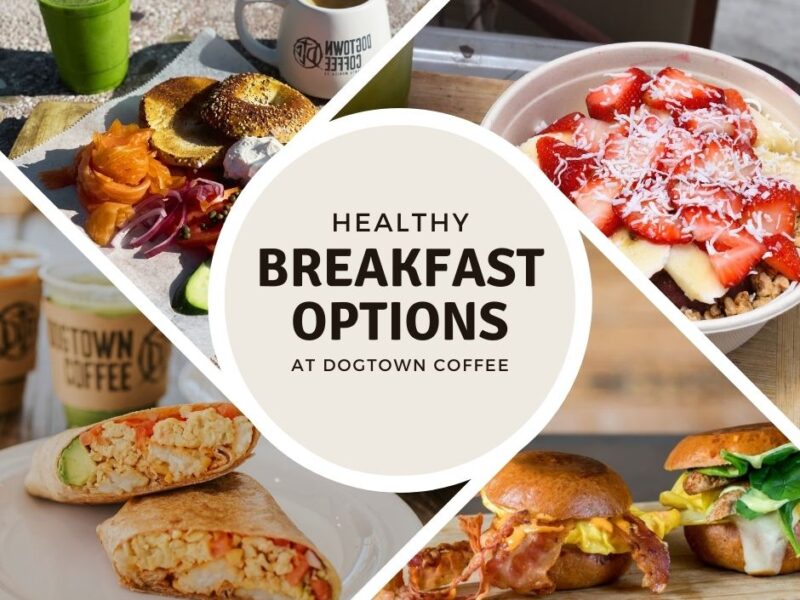 breakfast-options-at-Dogtown-coffee-blog-title-Healthy-Breakfast-Options-at-Dogtown-Coffee-Your-Guide-to-a-Nutritious-Start-in-Santa-Monica