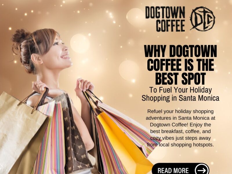 Why-Dogtown-Coffee-Is-the-Best-Spot-To-Fuel-Your-Holiday-Shopping-in-Santa-Monica-Facebook-Post